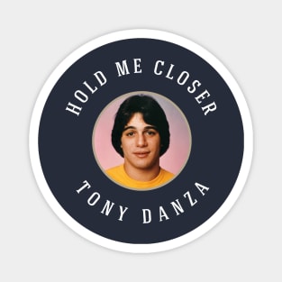 Hold Me Closer Tony Danza Magnet